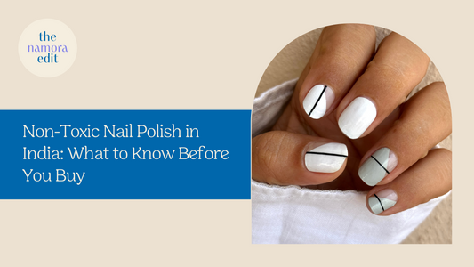 Non-Toxic Nail Polish in India: What to Know Before You Buy
